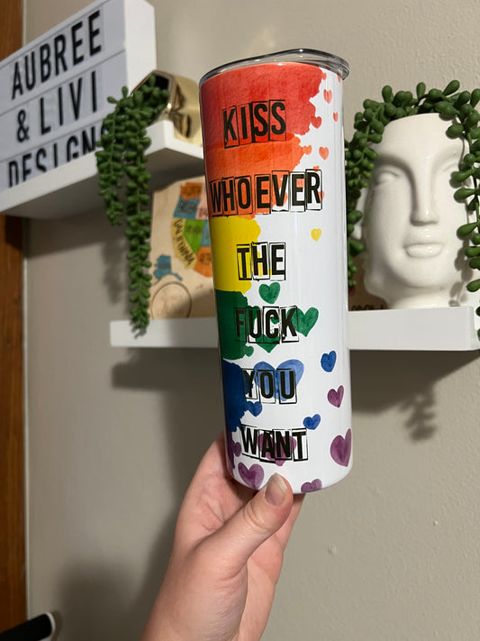Kiss Whoever You Want Tumbler